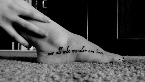 First tattoo Reads not all who wander are lost line from a poem by JRR 