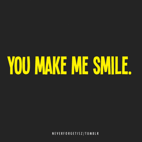 You make me smile