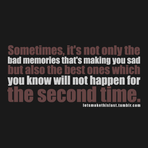 memories quotes. bad memories quotes, quotes on