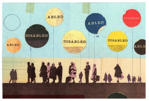 A collage, with black and white newspaper figures at the bottom. Some have bubbles above their heads, some reading 'abled' and some reading 'disabled.'