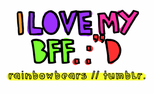 cookiecaramel:   cookiedrama:  rainbowbears:  I lovee m BFF! >:D<