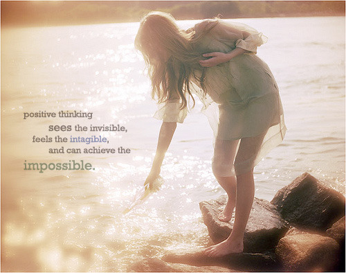 &#8220;Positive thinking sees the invisible, feels the intangible, and can achieve the impossible.&#8221;
