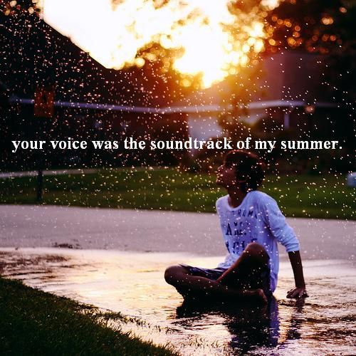 your voice was the soundtrack of my summer