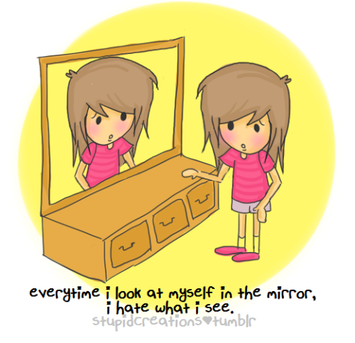&#8220;Everytime i look at myself in the mirror, I hate what i see&#8221;.