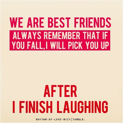 quotes about best friends and laughing. My boyfriend is my est friend