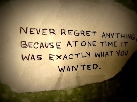 Quotes About Regret. Never regret anything because