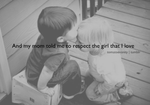 love quotes kids. Respect the girl you love.