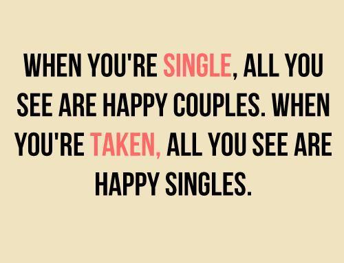 quotes about being single. I love eing single but I hate