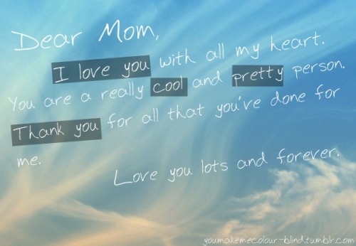 i love you lots quotes. Dear Mom, I love you with all