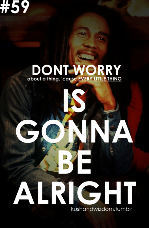 Tagged as bob marley Bob Marley quotes rasta positive dont worry 