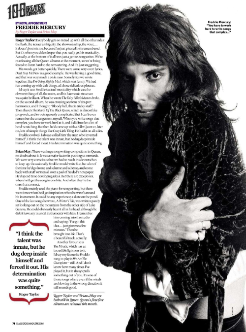 fuckyeahmercury:

Classic Rock Magazine | 100 Greatest Songwriters, May 2011Brian May and Roger Taylor on Freddie Mercury.Freddie evolved, I always called him ‘the man who invented himself’. - Roger Taylor 
