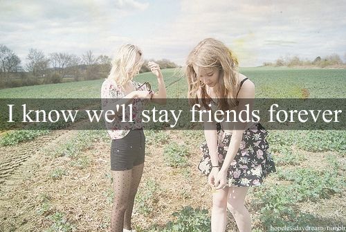we will be friends forever quotes. I know we#39;ll stay friends