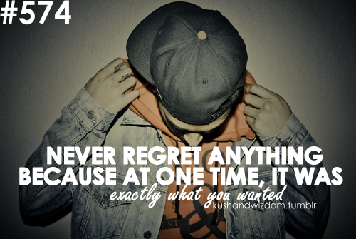 quotes about regret. Tagged as: kushandwizdom, quote, quotes, wisdom, regret, anything, life, 
