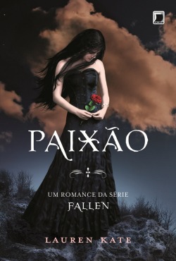 CAPA de hj: Paixão, de Lauren Kate
(continuação da série Fallen, vol. 3)
Previsão: Agosto