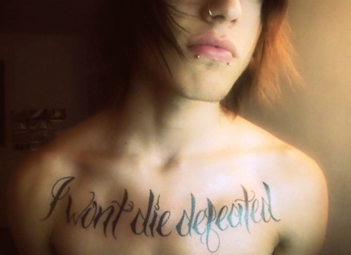 Posted 8 months ago Filed under quote tattoo boy tattoo chest tattoo 
