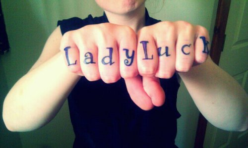 My Lady Luck knuckle tattoo So cliche but I got this because I really do 