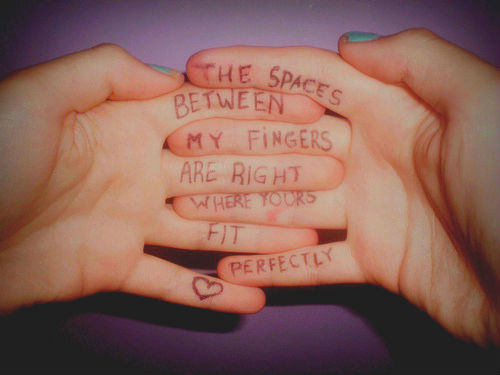 &#8220;The spaces between my fingers are right where yours fit perfectly&#8221;