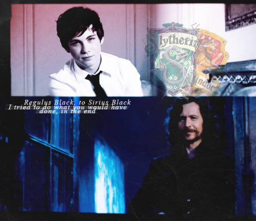  Regulus Black, to Sirius BlackI tried to do what you would have done, in the end. 