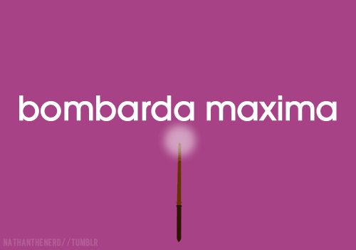 The Standard Book of SpellsBombarda MaximaBOM•BAR•DAH MACKS•EE•MA (variant BOM•BAR•DAH MAX•IH•MAH) A variation of Bombarda, this charm creates an explosion large enough to break through walls. (and even the foundations of Tumblr!) 